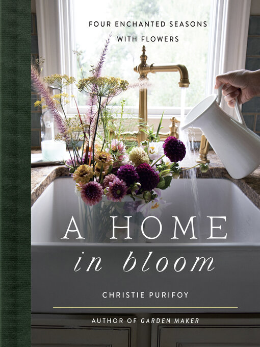 Title details for A Home in Bloom by Christie Purifoy - Wait list